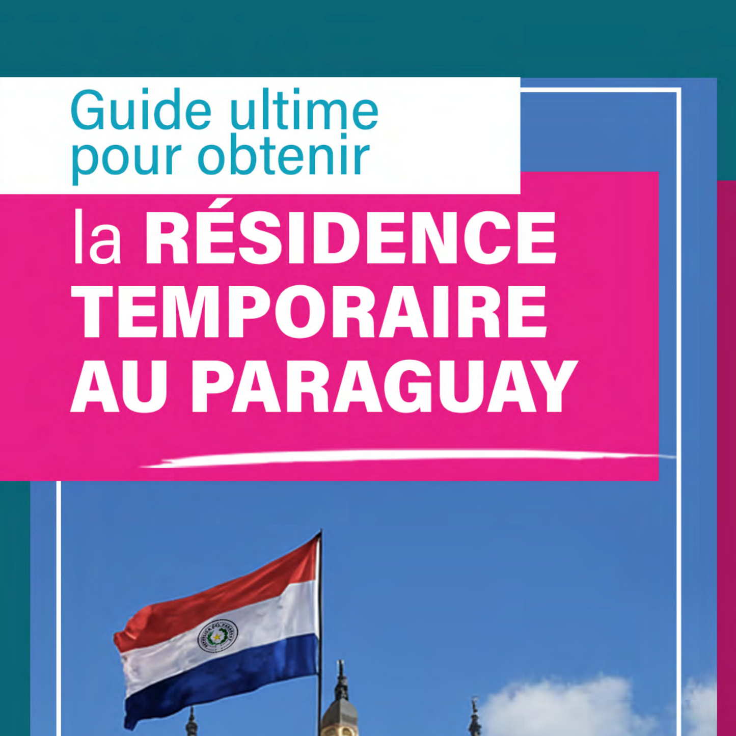 Guide de Résidence au Paraguay - Français (Basic plan) - US$ 99