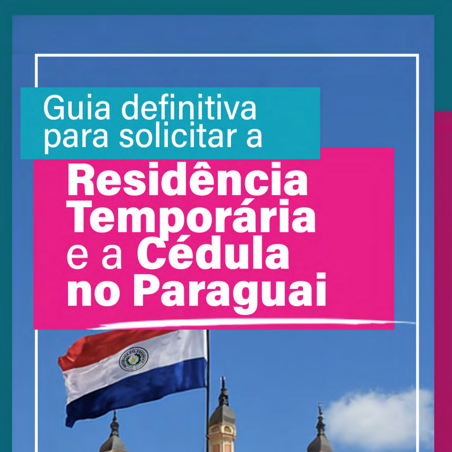 Guia de Residência no Paraguai - Português (Premium plan) - US$ 249