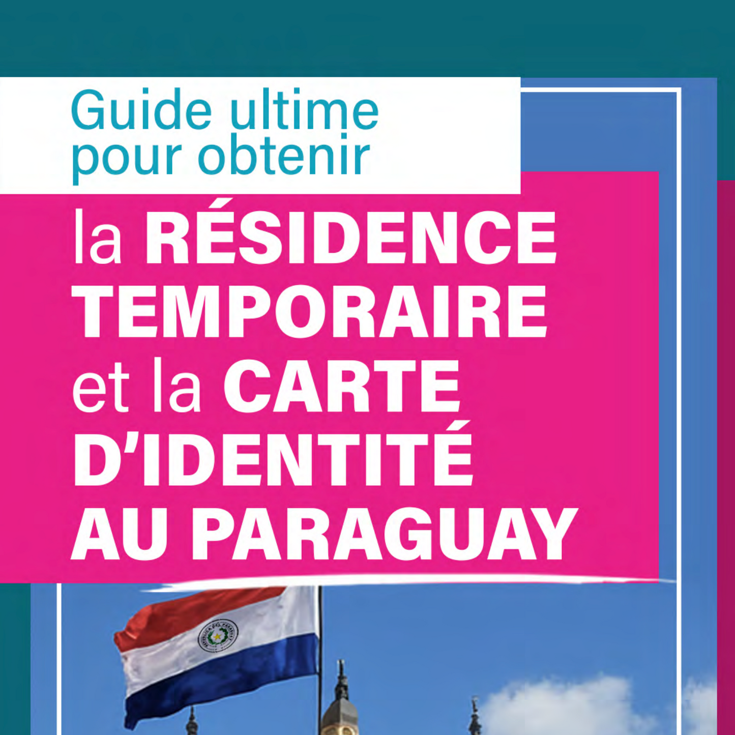 Guide de Résidence au Paraguay - Français (Premium plan) - US$ 249